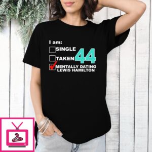 Single Taken Mentally Dating Lewis Hamilton T-Shirt