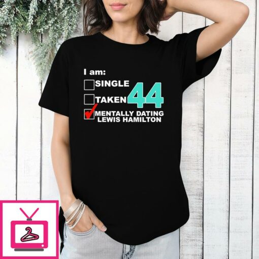 Single Taken Mentally Dating Lewis Hamilton T Shirt 1 1