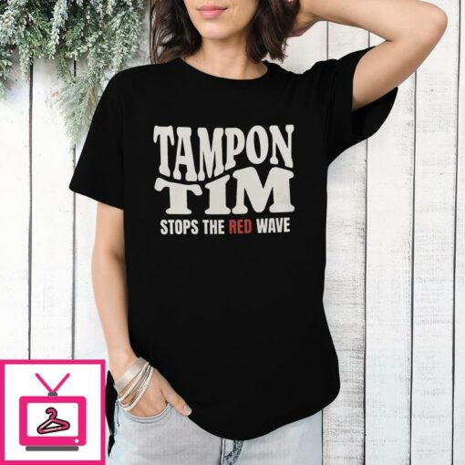 Tampon Tim Stops The Red Wave T Shirt 1 1