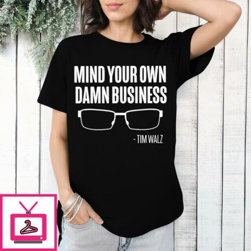 The Lincoln Project Mind Your Own Damn Business Tim Walz T Shirt 1 1