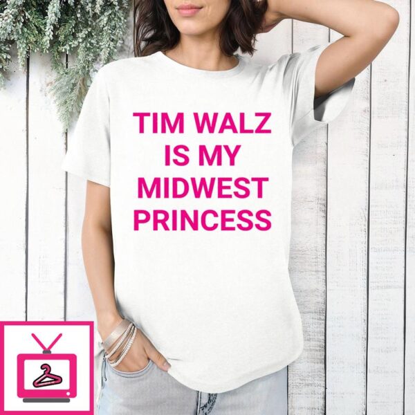 Tim Walz Is My Midwest Princess T-Shirt