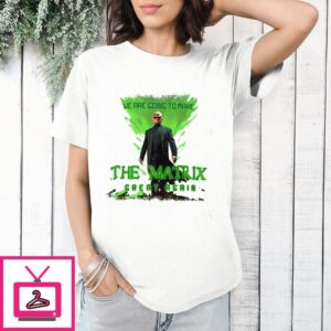 Trump As Neo We Are Going To Make The Matrix Great Again T-Shirt