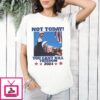 Trump Bloody Ear Not Today You Can’t Kill Freedom 2024 T-Shirt