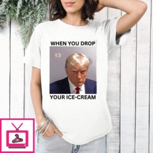 Trump Mugshot When You Drop Your Ice Cream T-Shirt