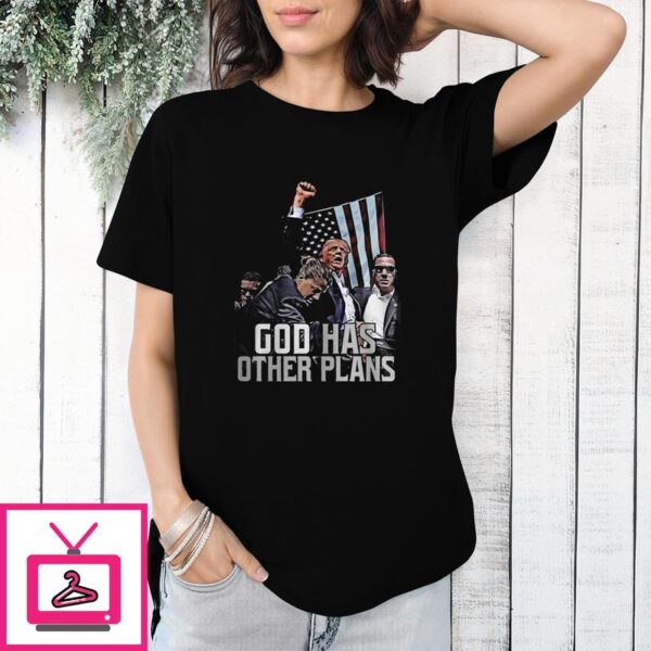 Trump Rally God Has Other Plans T-Shirt