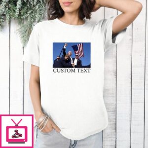 Trump Survived Assassination Attempt Custom Text T-Shirt