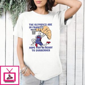 USA Champion The Olympics Are In France Hope You’re Ready To Surrender T-Shirt