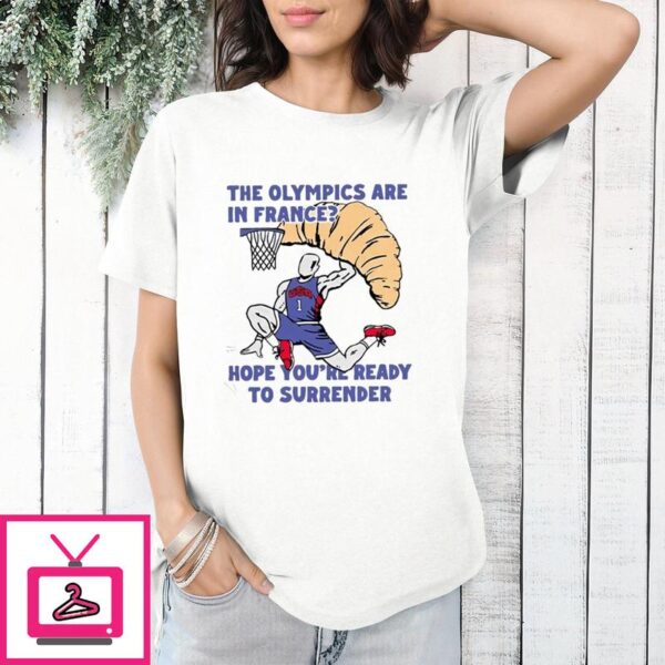 USA Champion The Olympics Are In France Hope Youre Ready To Surrender T Shirt 1 1