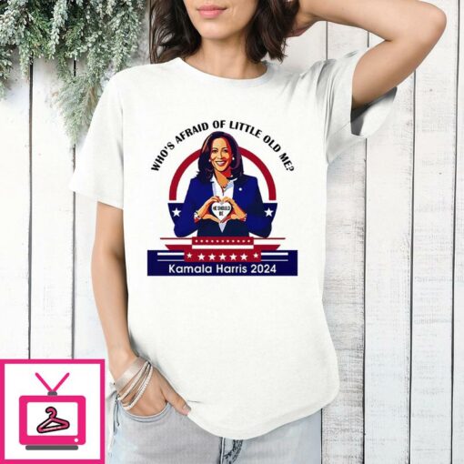 Whos Afraid Of Little Old Me Kamala Harris 2024 T Shirt 1 1