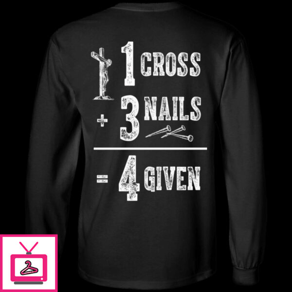 1 Cross 3 Nails 4 Given God Jesus Christian Shirt 1 4