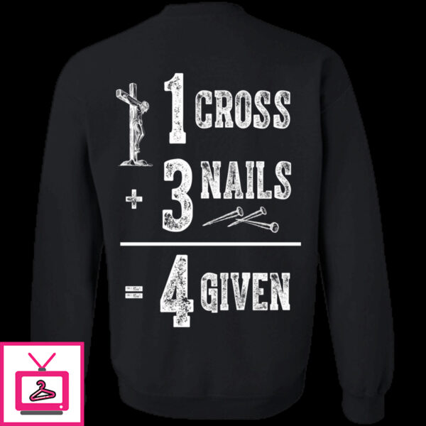 1 Cross 3 Nails 4 Given God Jesus Christian Shirt 1 6