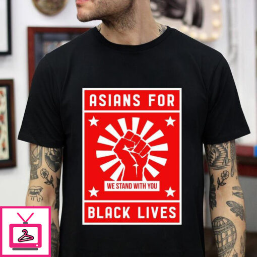 Asians for black lives we stand with you t shirt 1