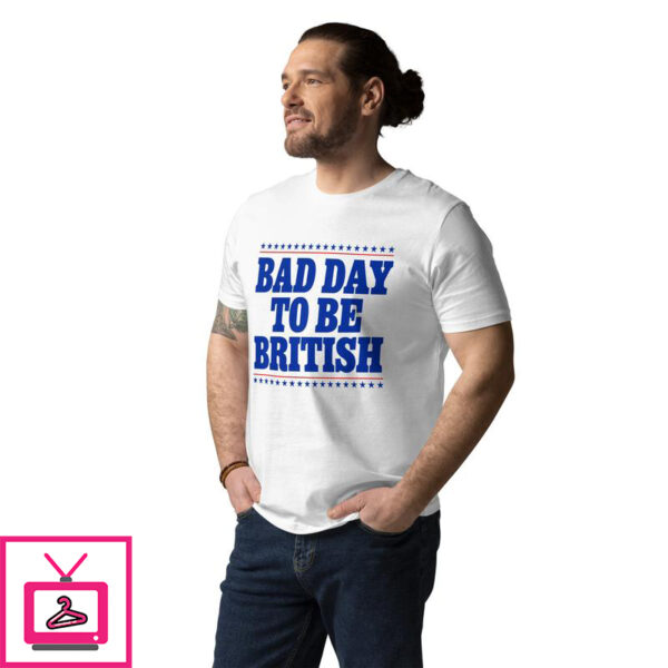 Bad Day To Be British T-Shirt