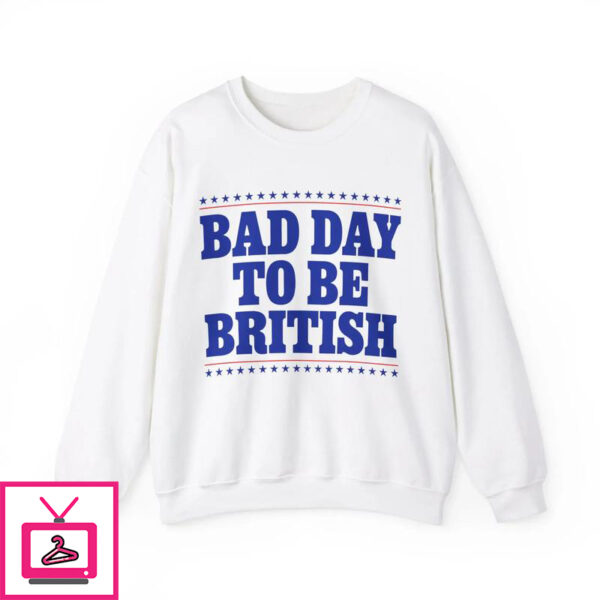 Bad Day To Be British T-Shirt