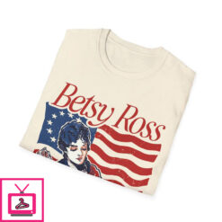 Betsy Ross Was A Bad Bitch T Shirt 2