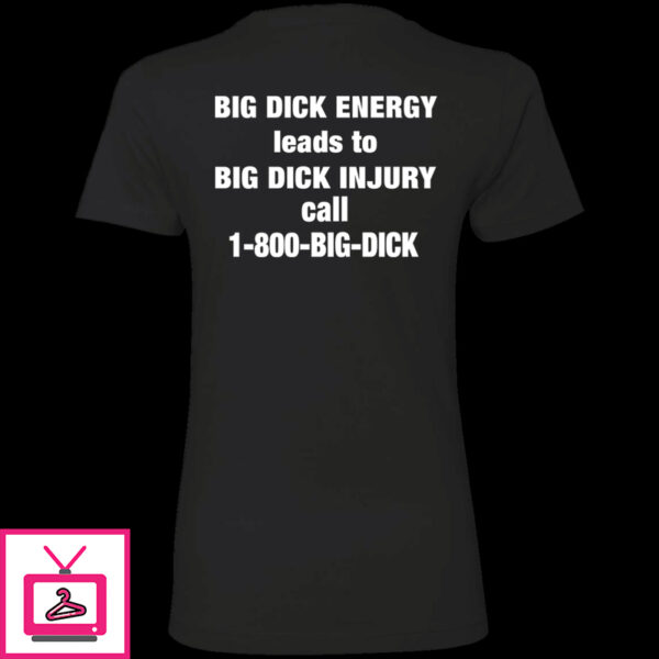 Bid Dick Energy Leads To Big Dick Injury Call 1-800-Big-Dick Long Sleeve Shirt