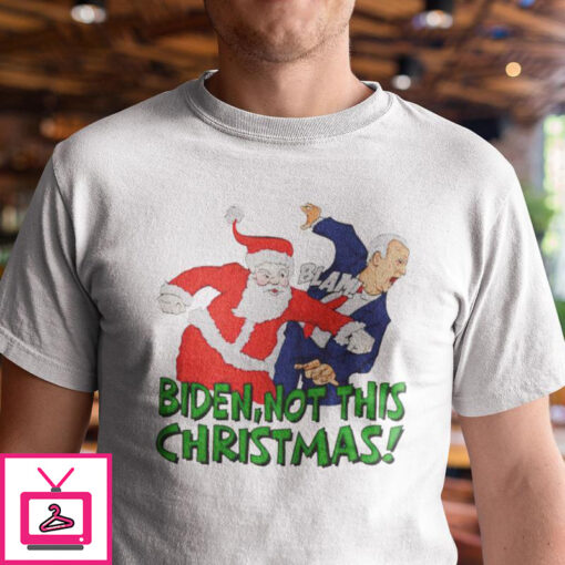 Biden Not This Christmas T Shirt Santa Blam Biden Face 1