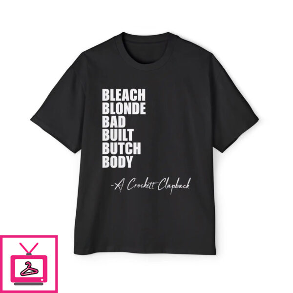 Bleach Blonde Bad Built Butch Body Shirt