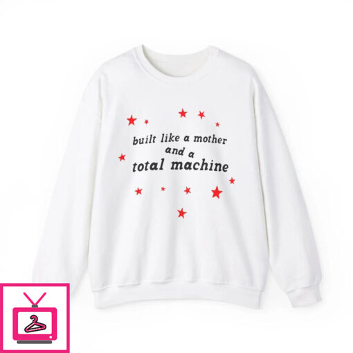 Built Like A Mother And A Total Machine T Shirt 3