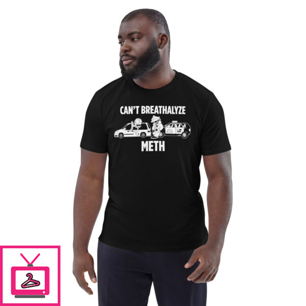 Can’t Breathalyze Meth Shirt