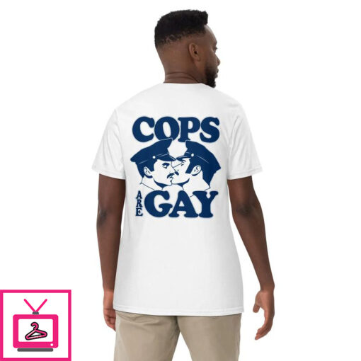 Cops Are Gay T Shirt 3