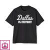 Dallas vs Everybody T-Shirt