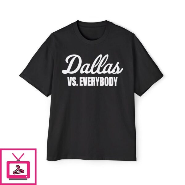 Dallas vs Everybody T-Shirt