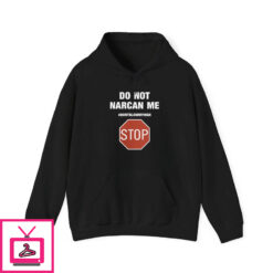 Do Not Narcan Me T Shirt 4