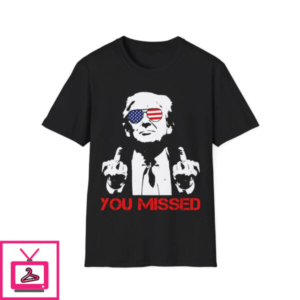 Donald Trump You Missed Shirt