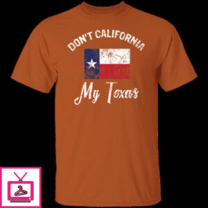 Don’t California My Texas