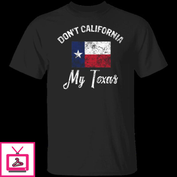 Don’t California My Texas