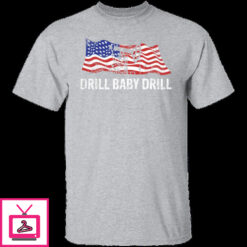 Drill Baby Drill 8