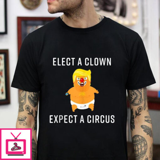 Elect a clown expect a circus funny Baby Trump t shirt 1