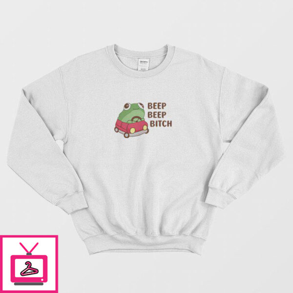 Frog Beep Beep Bitch Sweatshirt 1