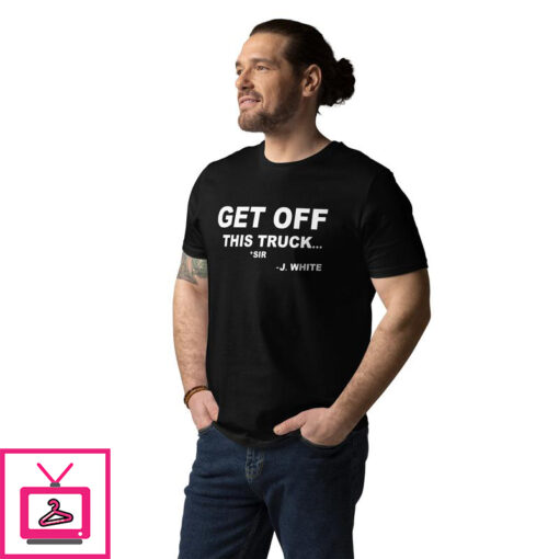 Get Off This Truck T Shirt 1