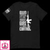 Gun Control It’s Not About Guns It’s About Control – Short-Sleeve Unisex T-Shirt