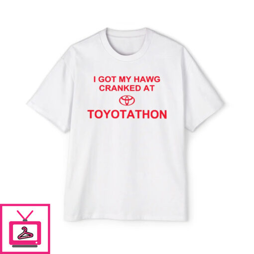 I Got My Hawg Cranked At Toyotathon Shirt 1 3