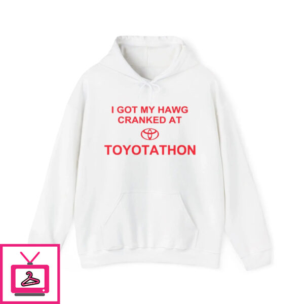 I Got My Hawg Cranked At Toyotathon Shirt