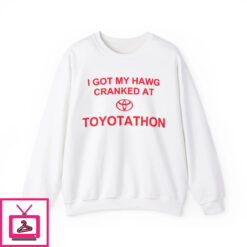 I Got My Hawg Cranked At Toyotathon Shirt 1 5