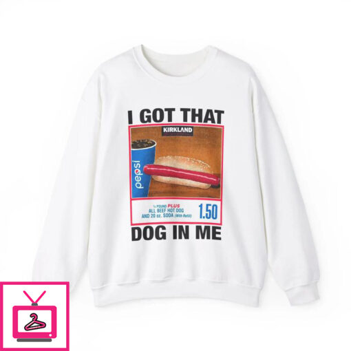 I Got That Dog In Me Costco T Shirt 1