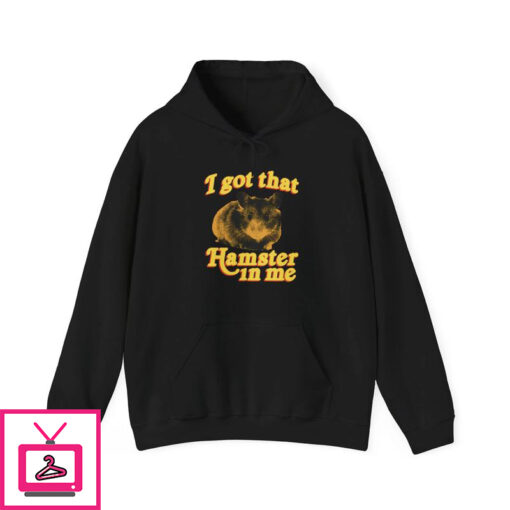 I Got That Hamster In Me T Shirt 3