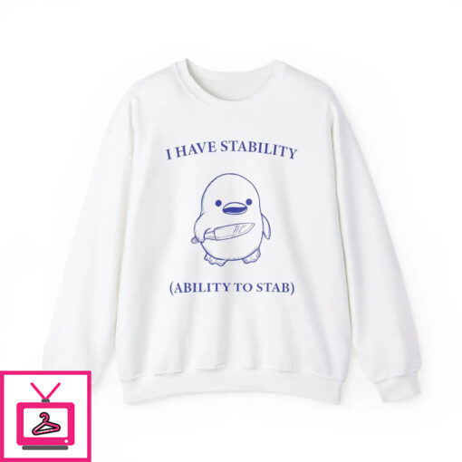 I Have Stability Ability to Stab Shirt 1 1