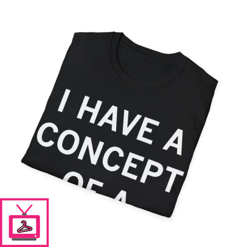 I Have a Concept of a Plan T Shirt 2