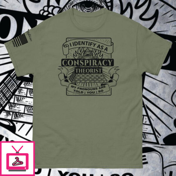 I Identify as a Conspiracy Theorist Short Sleeve Unisex Military Green T Shirt 1