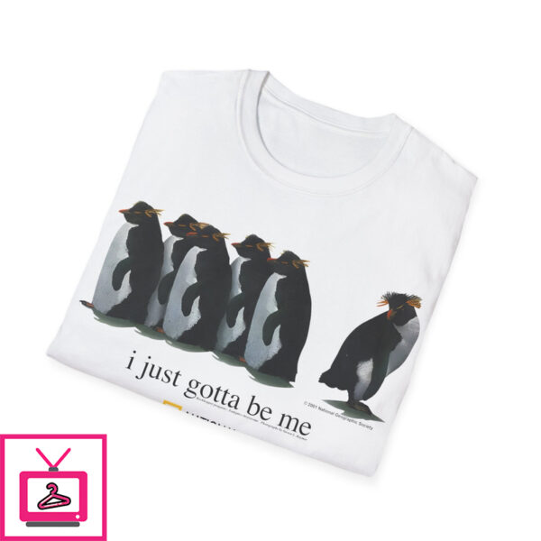 I Just Gotta Be Me Penguin shirt 1 1