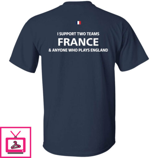 I Support Two Team France Anyone Who Plays England Long Sleeve Shirt 1 2