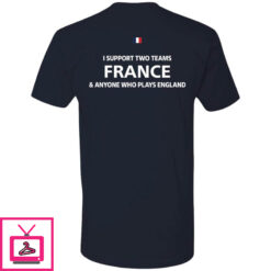 I Support Two Team France Anyone Who Plays England Long Sleeve Shirt 1 4