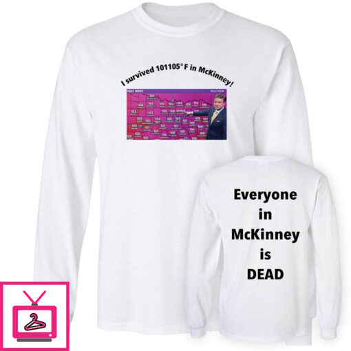 I Survived 101 105 F In Mckinney Everyone In Mckinney Is Dead Shirt 1 3