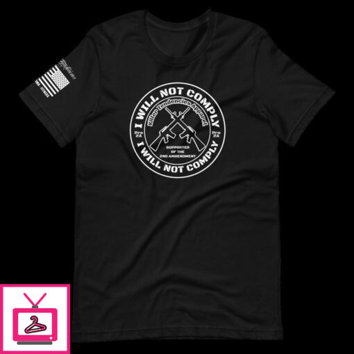 I WILL NOT COMPLY UNISEX T SHIRT 1