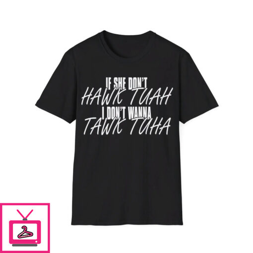 If She Dont Hawk Tuah Shirt 1 1